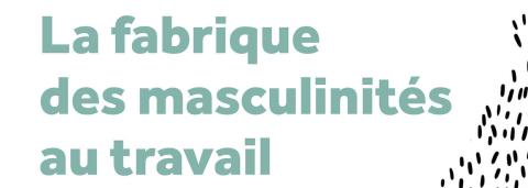 Couverture du livre "La Fabrique des masculinités au travail" de Haude Rivoal